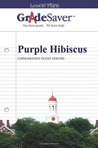 GradeSaver (TM) Lesson Plans: Purple Hibiscus von GradeSaver LLC