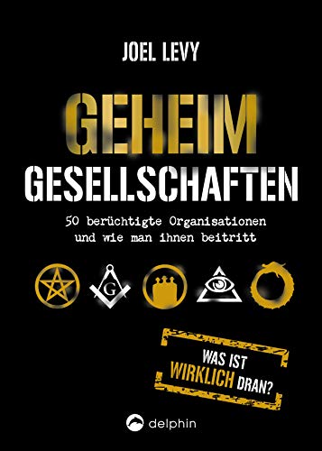 Geheimgesellschaften: 50 berüchtigte Organisationen und wie man ihnen beitritt Geheimgesellschaften: 50 berüchtigte Organisationen und wie man ihnen beitritt