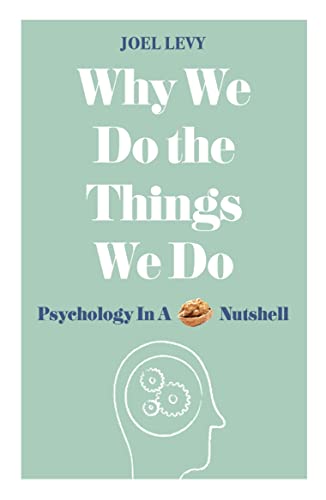 Why We Do the Things We Do: Psychology in a Nutshell von Michael O'Mara Books