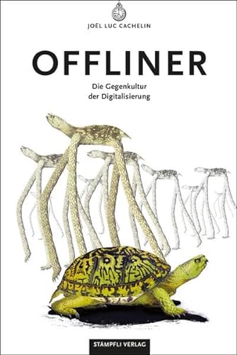 Offliner: Die Gegenkultur der Digitalisierung von Stmpfli Verlag AG