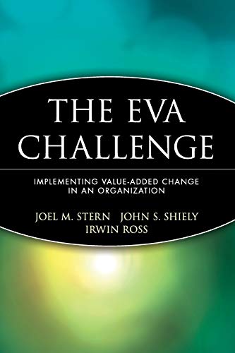 The EVA Challenge: Implementing Value-Added Change in an Organization von Wiley