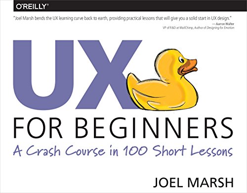 UX for Beginners: A Crash Course in 100 Short Lessons von O'Reilly Media