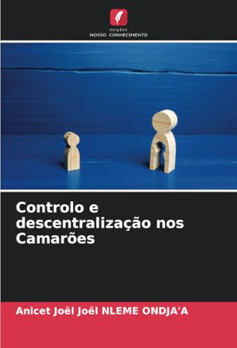 Controlo e descentralização nos Camarões von Edições Nosso Conhecimento