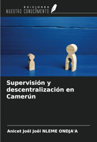 Supervisión y descentralización en Camerún von Ediciones Nuestro Conocimiento