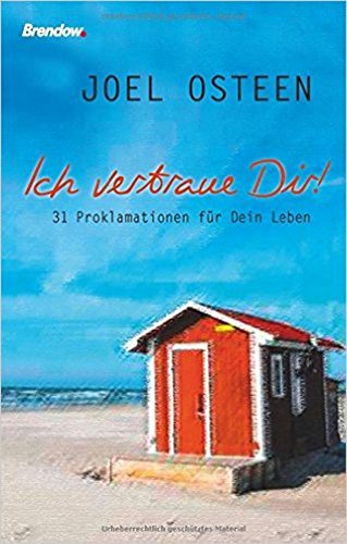 Ich vertraue Dir!: 31 Proklamationen für Dein Leben