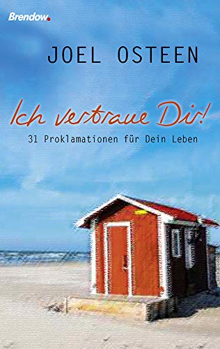 Ich vertraue Dir!: 31 Proklamationen für Dein Leben