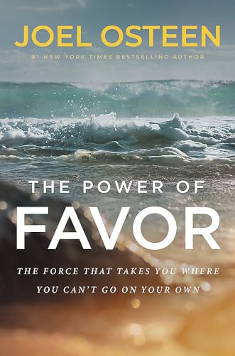 The Power of Favor: The Force That Will Take You Where You Can't Go on Your Own