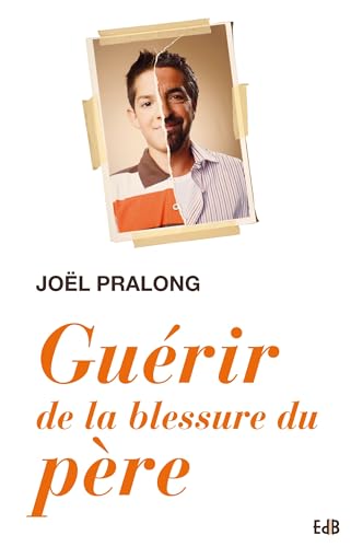 Guérir de la blessure du père von Editions des Batitudes
