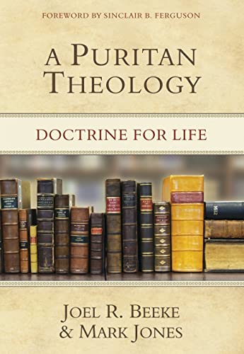 A Puritan Theology: Doctrine for Life von Reformation Heritage Books