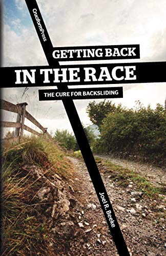 Getting Back in the Race: The Cure for Backsliding von Cruciform Press