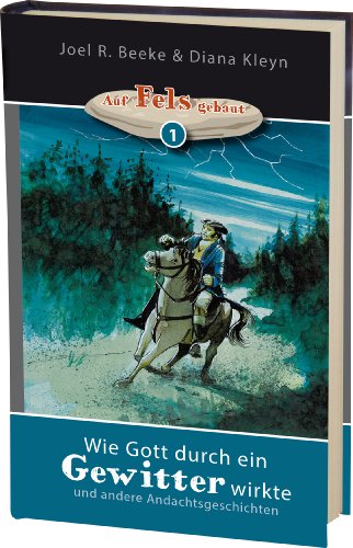 Wie Gott durch ein Gewitter wirkte: und andere Andachtsgeschichten (Auf Fels gebaut) von Betanien Verlag