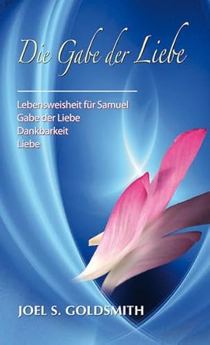 Die Gabe der Liebe - Lebensweisheit für Samuel, Gabe der Liebe, Dankbarkeit, Liebe