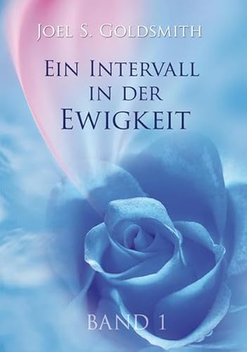 Ein Intervall in der Ewigkeit 1: Die Grundlage der Mystik