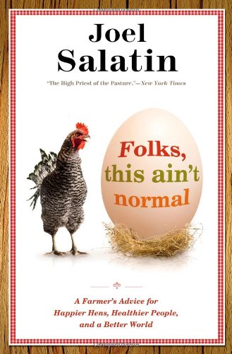 Folks, This Ain't Normal: A Farmer's Advice for Happier Hens, Healthier People, and a Better World von Center Street