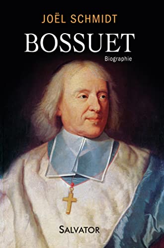 Bossuet. Biographie von SALVATOR