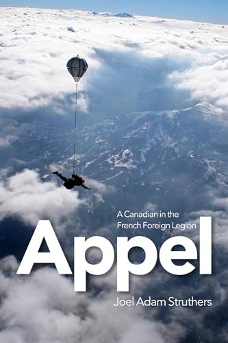 Appel: A Canadian in the French Foreign Legion von Wilfrid Laurier University Press
