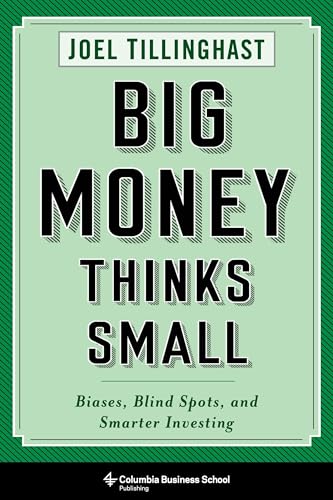 Big Money Thinks Small: Biases, Blind Spots, and Smarter Investing (Columbia Business School Publishing) von Columbia University Press