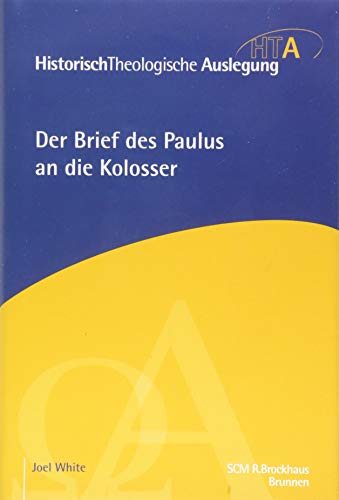 Der Brief des Paulus an die Kolosser (Historisch Theologische Auslegung) von Scm R. Brockhaus