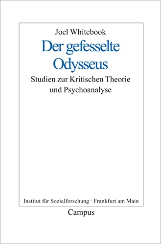 Der gefesselte Odysseus: Studien zur Kritischen Theorie und Psychoanalyse (Frankfurter Beiträge zur Soziologie und Sozialphilosophie, 11) von Campus Verlag GmbH