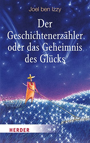 Der Geschichtenerzähler oder das Geheimnis des Glücks (HERDER spektrum)