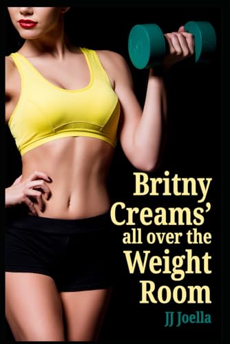 Britny Creams' all over the Weight Room von Independently published
