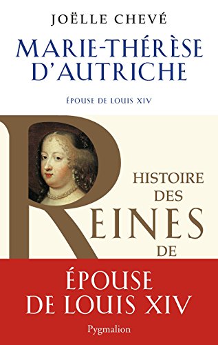 Marie-Thérèse d'Autriche : Epouse de Louis XIV von Pygmalion