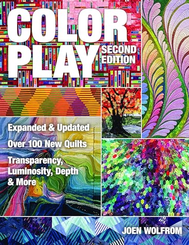 Color Play: Expanded & Updated * Over 100 New Quilts * Transparency, Luminosity, Depth & More von C&T Publishing