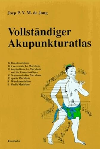 Vollständiger Akupunkturatlas: 12 Hauptmeridiane, 12 transversale Lo-Meridiane, 12 longitudinale Lo-Meridiane und die Unregelmäßigkeiten, 12 ... 8 Wundermeridiane, 6 Große Meridiane von Ennsthaler GmbH + Co. Kg