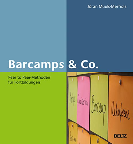 Barcamps & Co.: Peer to Peer-Methoden für Fortbildungen von Beltz GmbH, Julius