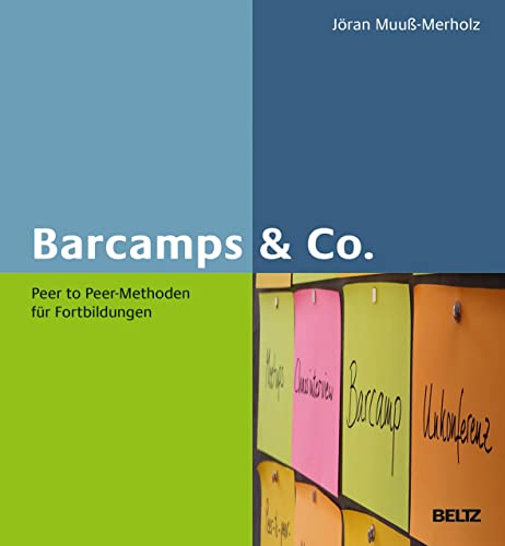 Barcamps & Co.: Peer to Peer-Methoden für Fortbildungen