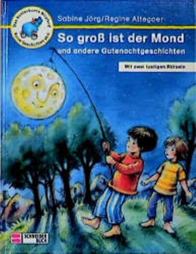 So gross ist der Mond und andere Gutenachtgeschichten: Mit zwei lustigen Rätseln von Schneiderbuch