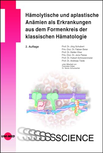 Hämolytische und aplastische Anämien als Erkrankungen aus dem Formenkreis der klassischen Hämatologie (UNI-MED Science) von UNI-MED