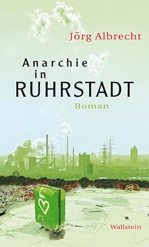 Anarchie in Ruhrstadt: Roman von Wallstein