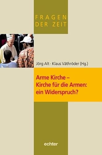 Fragen der Zeit / Arme Kirche - Kirche für die Armen: ein Widerspruch? von Echter Verlag GmbH