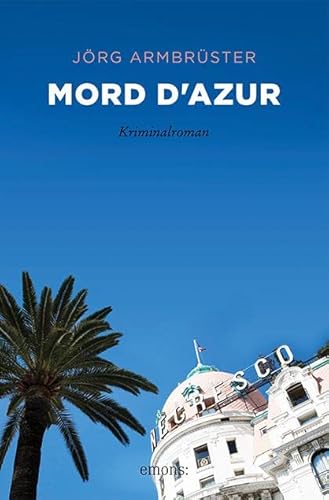 Mord d'Azur: Kriminalroman von Emons Verlag