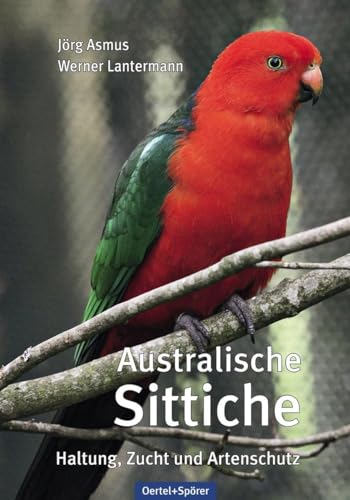 Australische Sittiche: Haltung, Zucht und Artenschutz von Oertel Und Spoerer GmbH