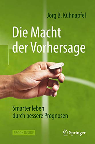 Die Macht der Vorhersage: Smarter leben durch bessere Prognosen von Springer