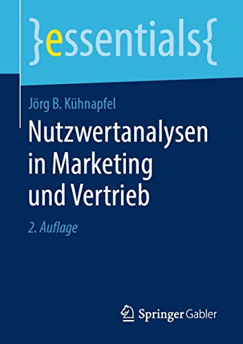 Nutzwertanalysen in Marketing und Vertrieb (essentials) von Springer
