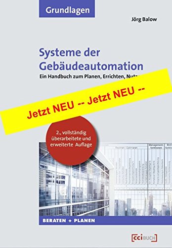 Systeme der Gebäudeautomation: Handbuch zum Planen, Errichten, Nutzen 2., vollständig überarbeitete und erweiterte Auflage Systeme der Gebäudeautomation: Handbuch zum Planen, Errichten, Nutzen 2., vollständig überarbeitete und erweiterte Auflage von cci Dialog