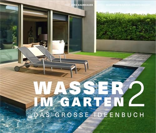 Wasser im Garten 2 - Das große Ideenbuch (Garten- und Ideenbücher BJVV): von Becker Joest Volk Verlag