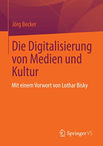 Die Digitalisierung von Medien und Kultur: Vorw. v. Lothar Bisky von Springer VS