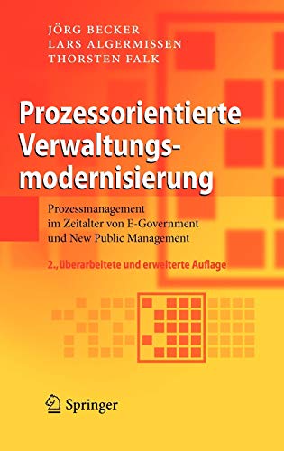 Prozessorientierte Verwaltungsmodernisierung: Prozessmanagement im Zeitalter von E-Government und New Public Management von Springer