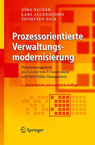 Prozessorientierte Verwaltungsmodernisierung: Prozessmanagement im Zeitalter von E-Government und New Public Management von Springer