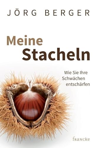 Meine Stacheln: Wie Sie Ihre Schwächen entschärfen von Francke-Buch GmbH