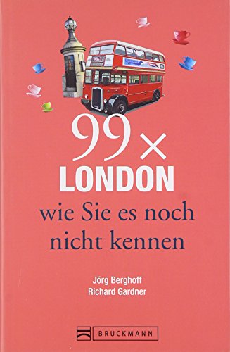 Bruckmann Reiseführer: 99 x London wie Sie es noch nicht kennen. 99x Kultur, Natur, Essen und Hotspots abseits der bekannten Highlights. Bruckmann Reiseführer: 99 x London wie Sie es noch nicht kennen. 99x Kultur, Natur, Essen und Hotspots abseits der bekannten Highlights.