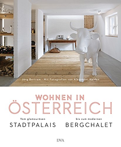 Wohnen in Österreich: Vom glamourösen Stadtpalais bis zum modernen Bergchalet Wohnen in Österreich: Vom glamourösen Stadtpalais bis zum modernen Bergchalet