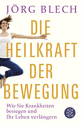 Die Heilkraft der Bewegung: Wie Sie Krankheiten besiegen und Ihr Leben verlängern Die Heilkraft der Bewegung: Wie Sie Krankheiten besiegen und Ihr Leben verlängern