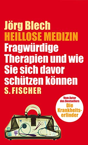 Heillose Medizin: Fragwürdige Therapien und wie Sie sich davor schützen können von S. Fischer