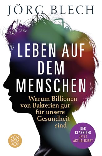 Leben auf dem Menschen: Warum Billionen von Bakterien gut für unsere Gesundheit sind