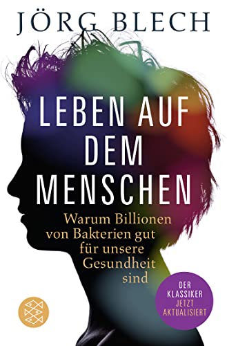 Leben auf dem Menschen: Warum Billionen von Bakterien gut für unsere Gesundheit sind Leben auf dem Menschen: Warum Billionen von Bakterien gut für unsere Gesundheit sind